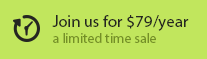 Join us for $79/year, limited time offer